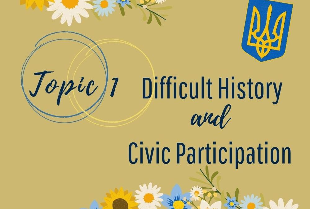 Topic 1: Difficult History and Civic Participation