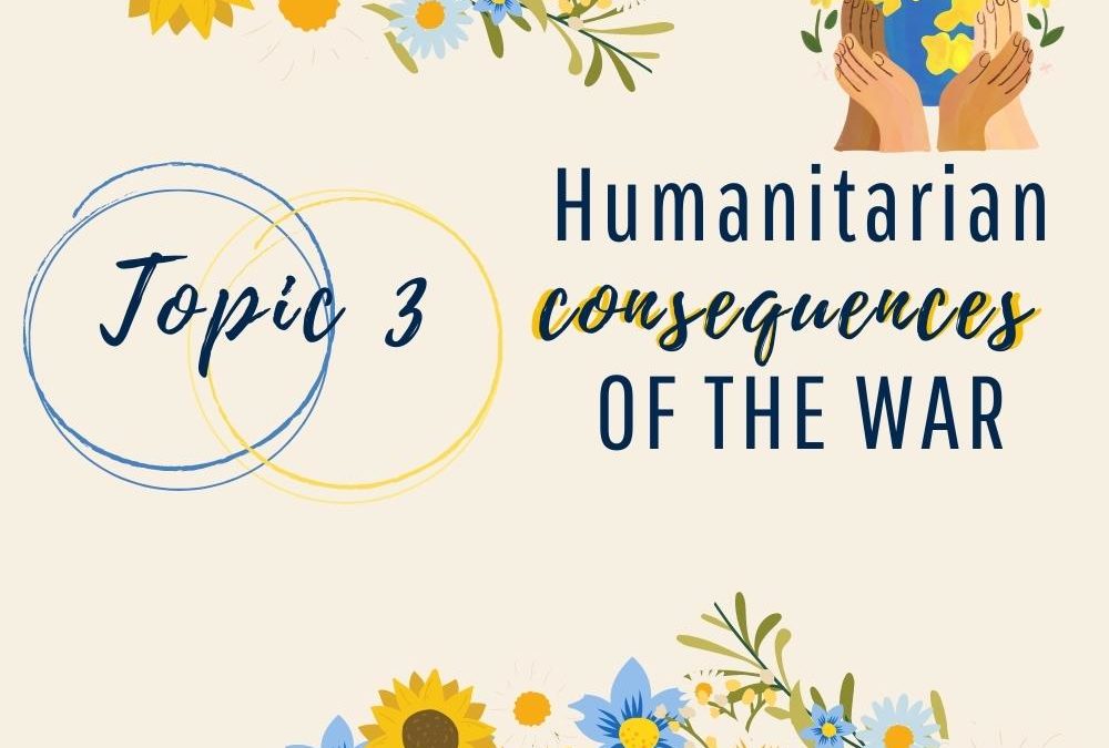 Topic 3: Humanitarian Consequences of the War